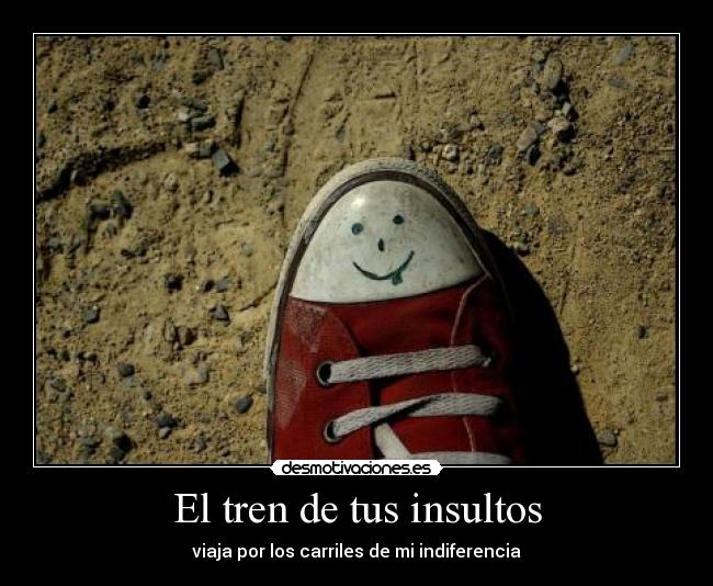 El tren de tus insultos -
