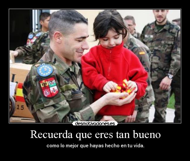 Recuerda que eres tan bueno -