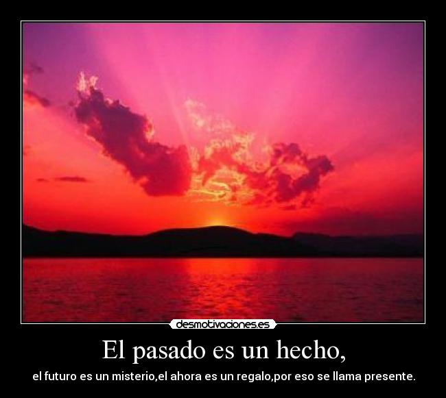 El pasado es un hecho, - 
