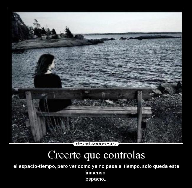 Creerte que controlas -