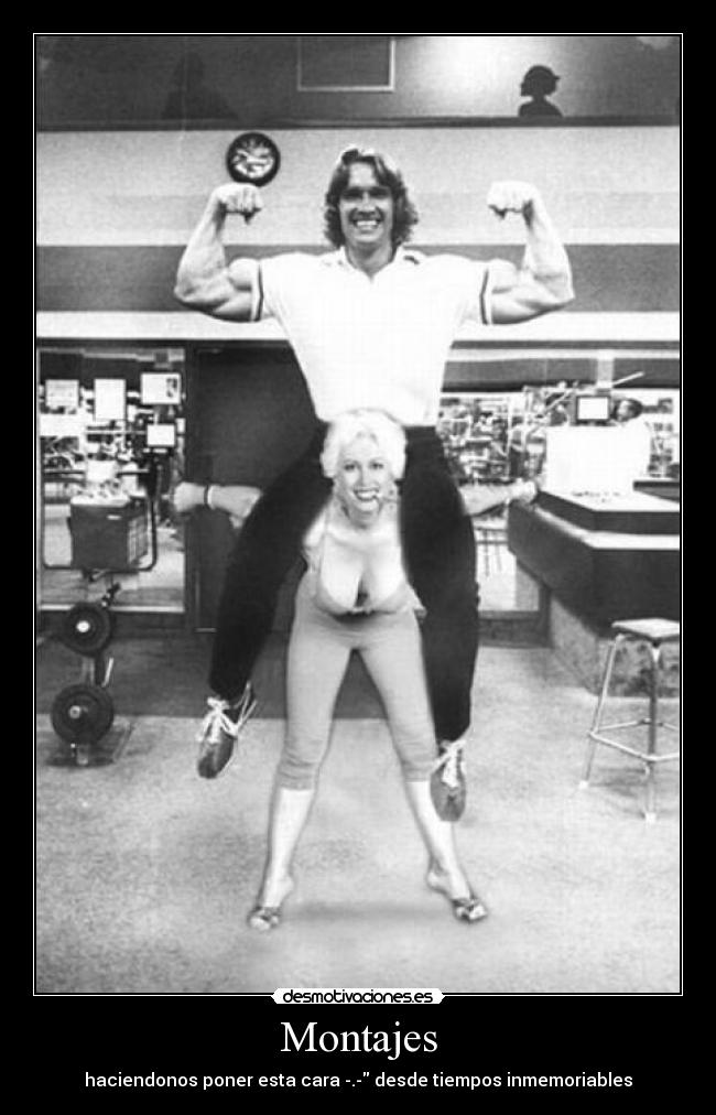 Montajes - haciendonos poner esta cara -.- desde tiempos inmemoriables