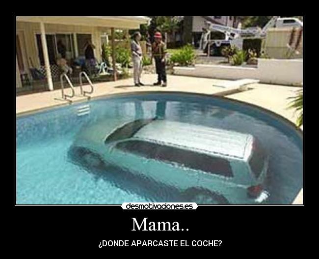 Mama.. - ¿DONDE APARCASTE EL COCHE?