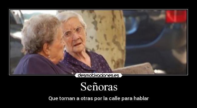Señoras - Que tornan a otras por la calle para hablar