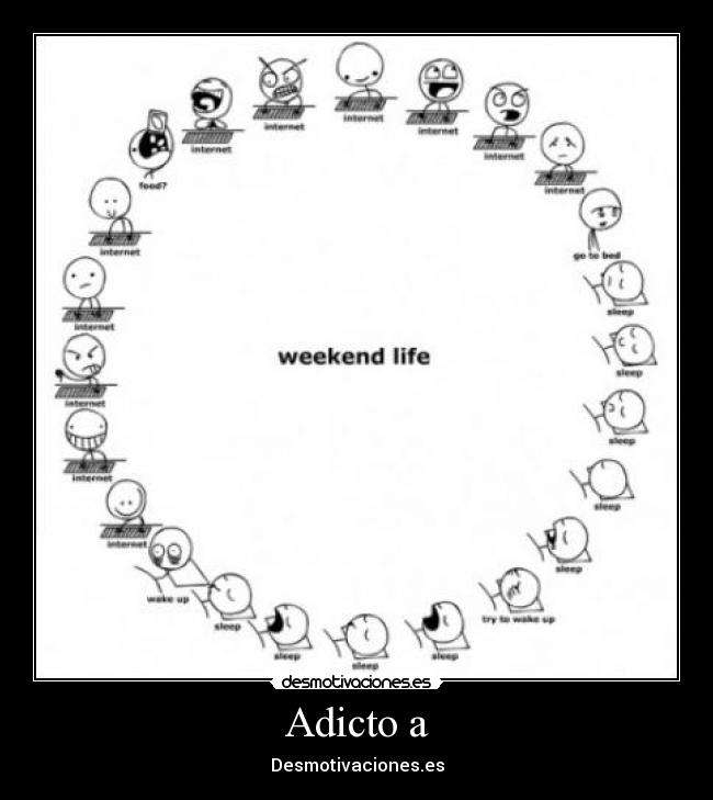 Adicto a - Desmotivaciones.es