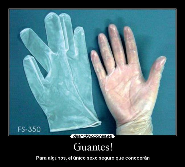 Guantes! - Para algunos, el único sexo seguro que conocerán