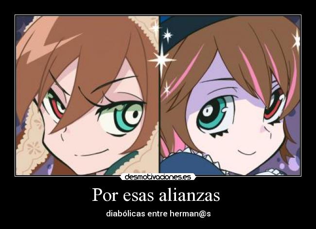 Por esas alianzas  - diabólicas entre herman@s