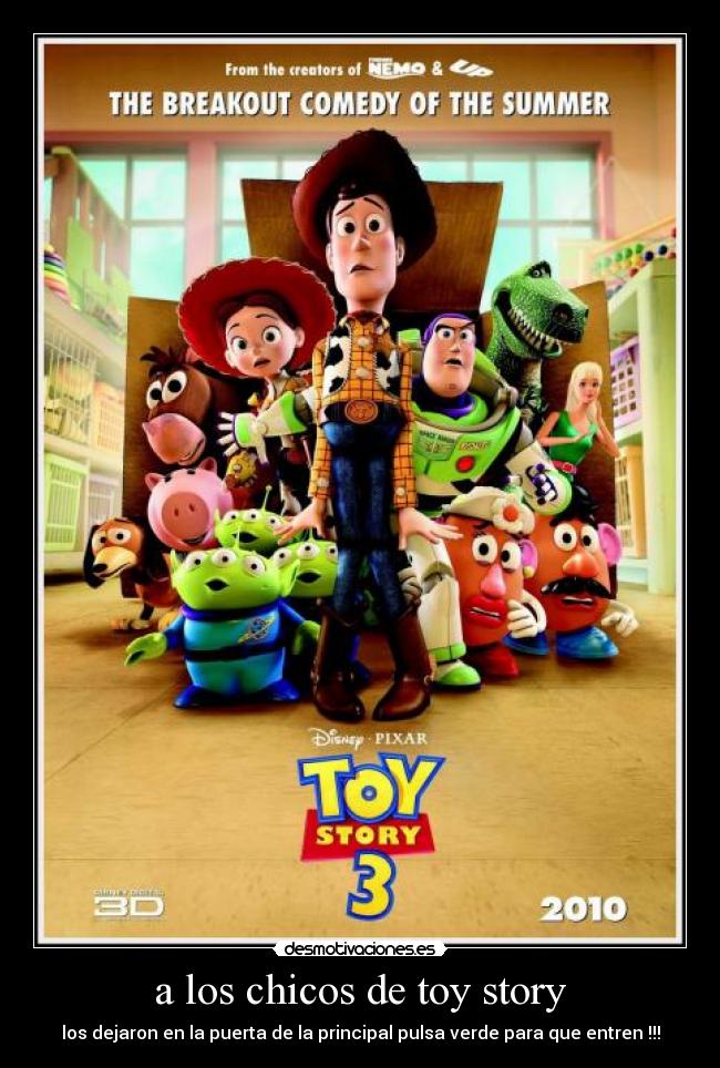 a los chicos de toy story - los dejaron en la puerta de la principal pulsa verde para que entren !!!
