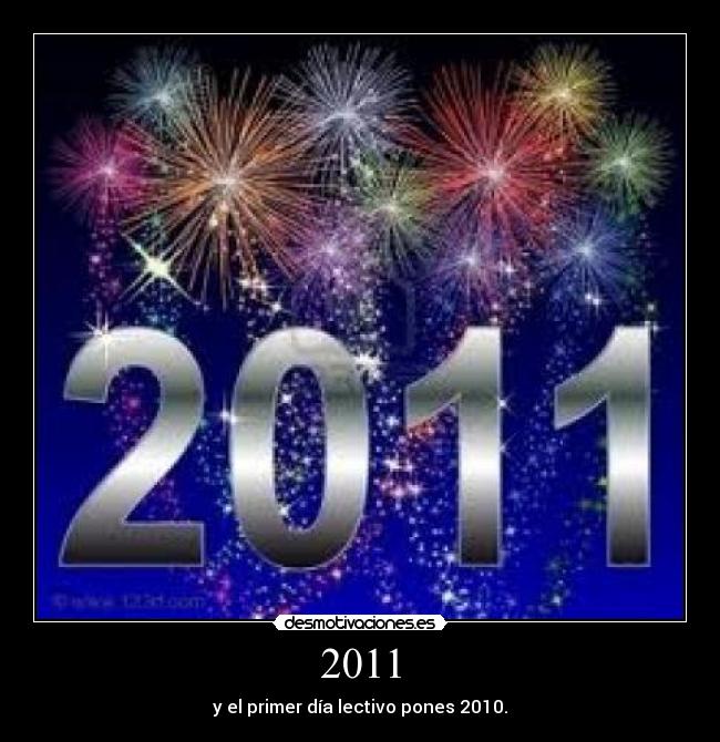 2011 - y el primer día lectivo pones 2010.