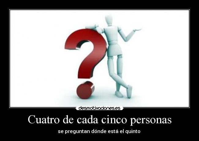 Cuatro de cada cinco personas - se preguntan dónde está el quinto 