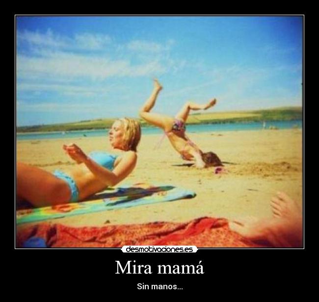 Mira mamá - Sin manos...