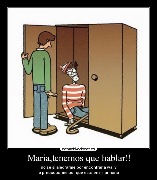 carteles donde esta wally aqui maria tenemos que hablar desmotivaciones