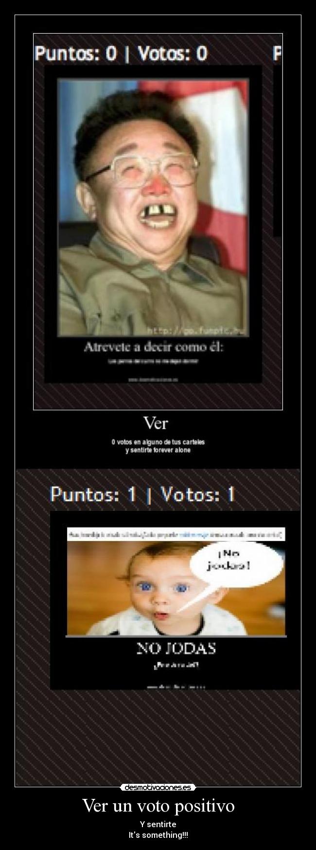 Ver un voto positivo - Y sentirte
Its something!!!
