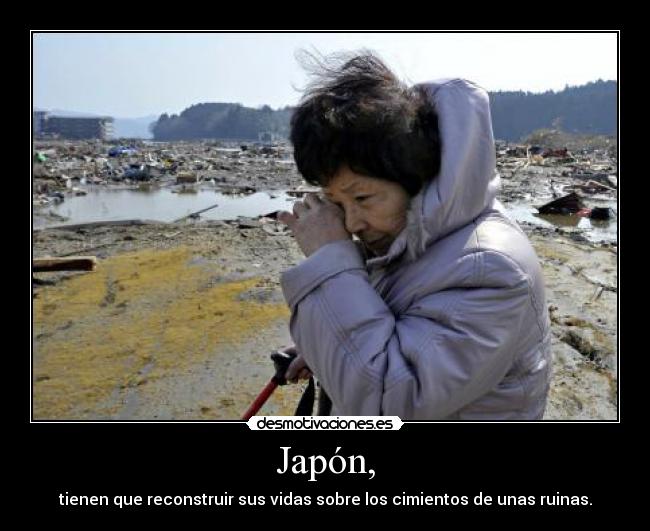 carteles japon tienen que reconstruir sus vidas sobre los cimientos unas ruinas desmotivaciones