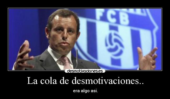 La cola de desmotivaciones.. -