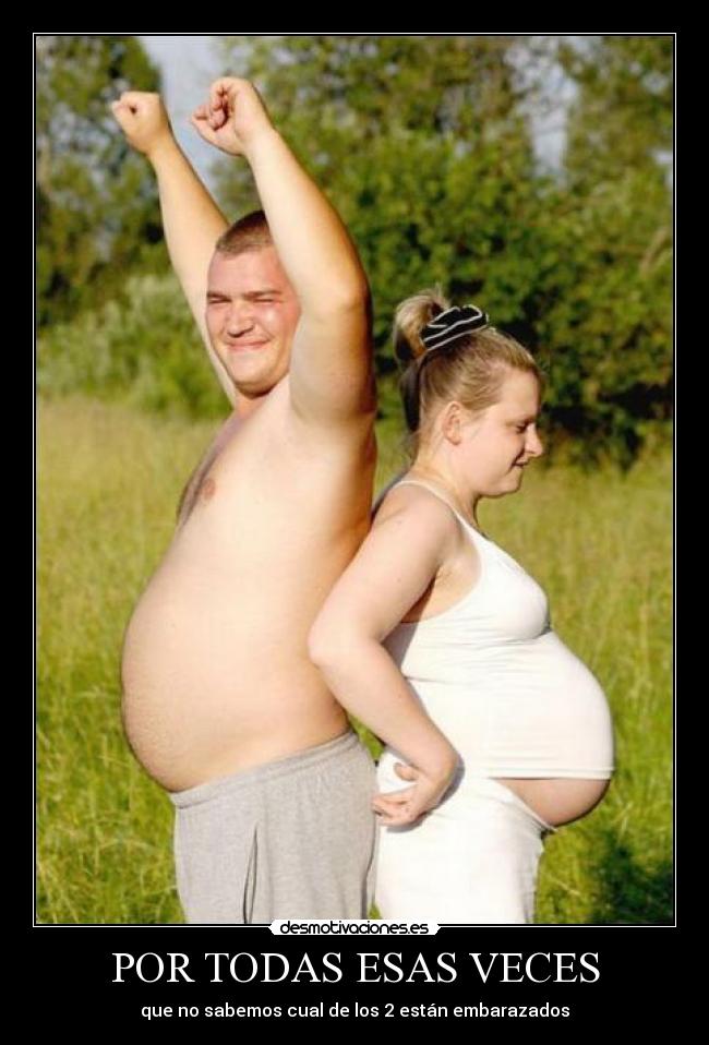 carteles por esas veces que sabemos quien esta embarazado desmotivaciones