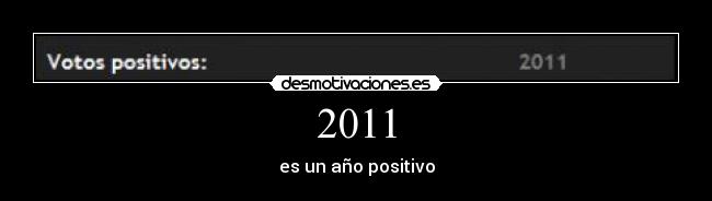 2011 - es un año positivo