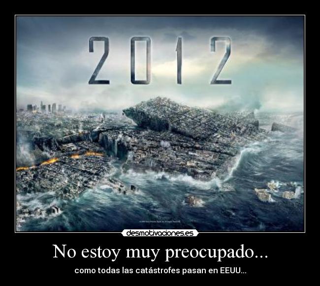 No estoy muy preocupado... -