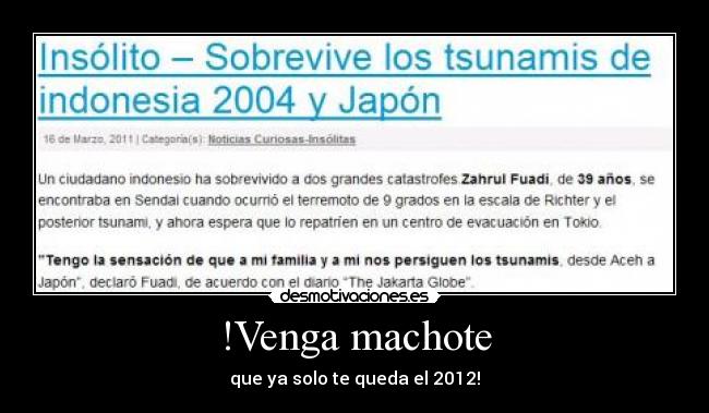 !Venga machote - que ya solo te queda el 2012!