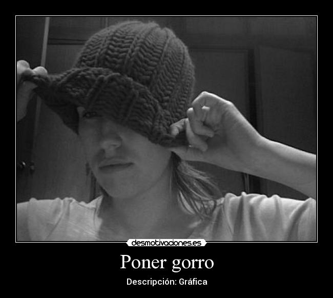 Poner gorro -