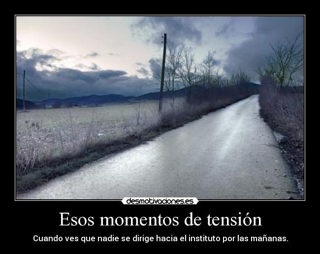 Esos momentos de tensión -