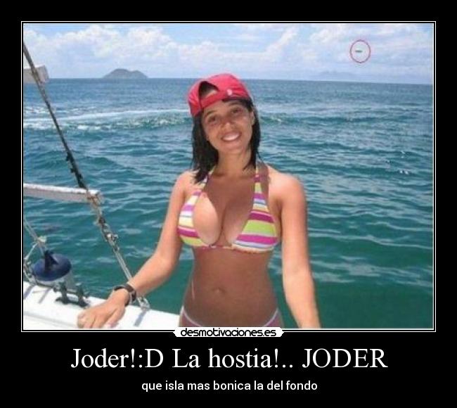 Joder!:D La hostia!.. JODER - que isla mas bonica la del fondo