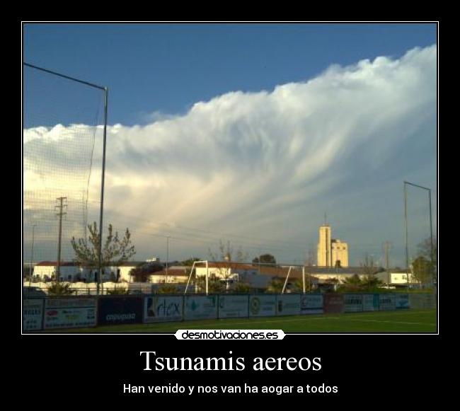 Tsunamis aereos - Han venido y nos van ha aogar a todos
