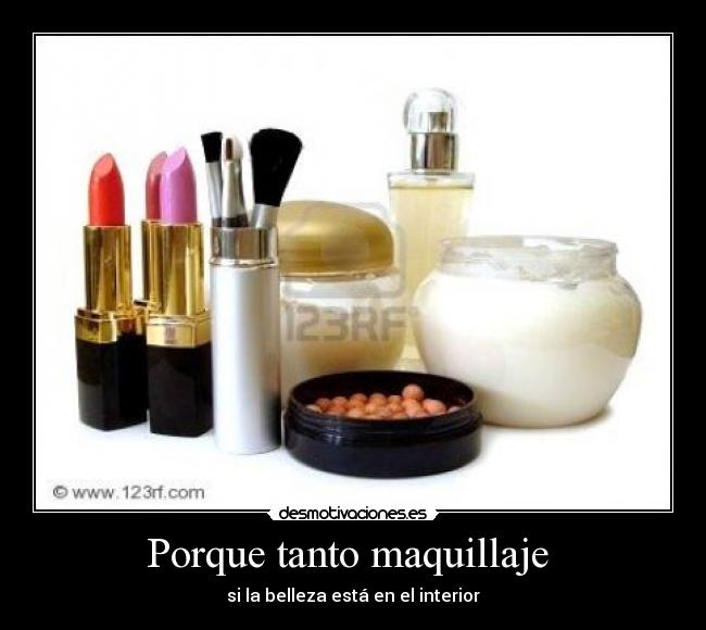Porque tanto maquillaje  - 