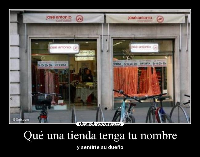 Qué una tienda tenga tu nombre - y sentirte su dueño