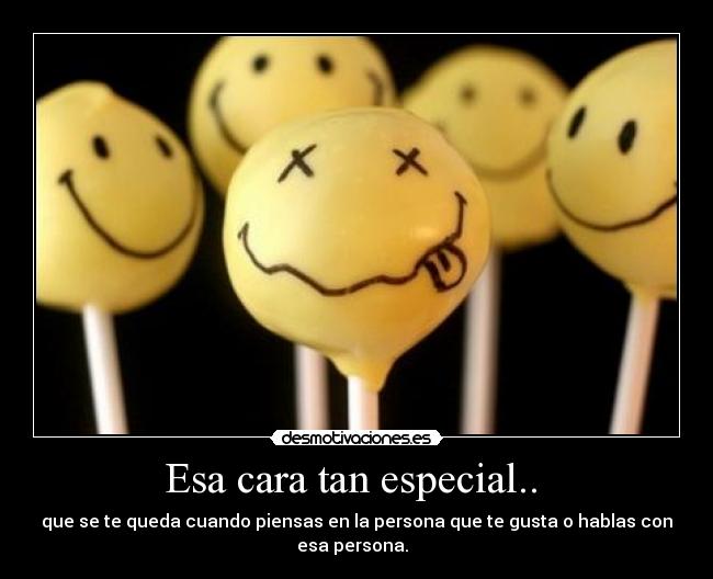Esa cara tan especial..  - 