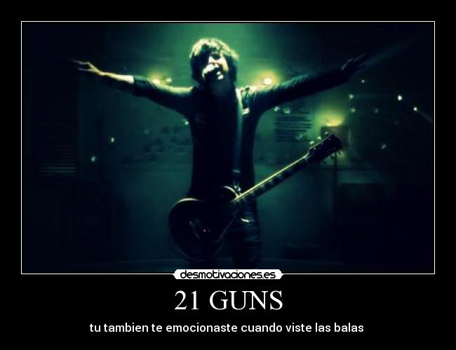 21 GUNS - tu tambien te emocionaste cuando viste las balas 