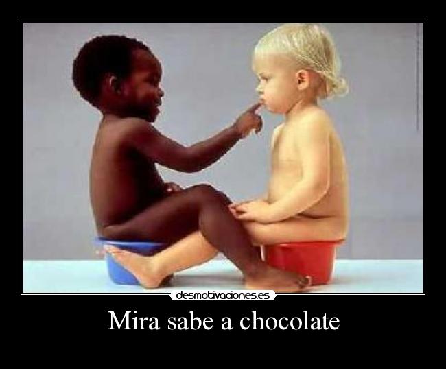 Mira sabe a chocolate -