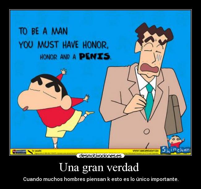 Una gran verdad - Cuando muchos hombres piensan k esto es lo único importante.