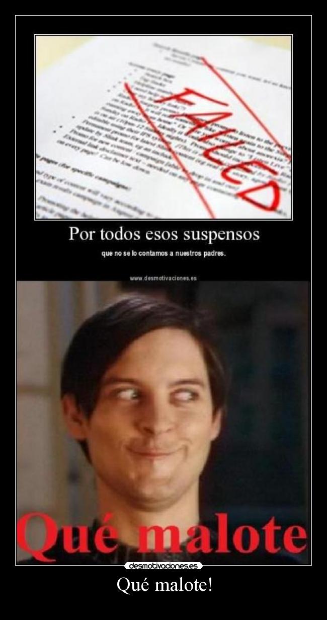 Qué malote! -
