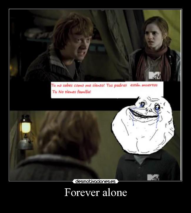 Forever alone -