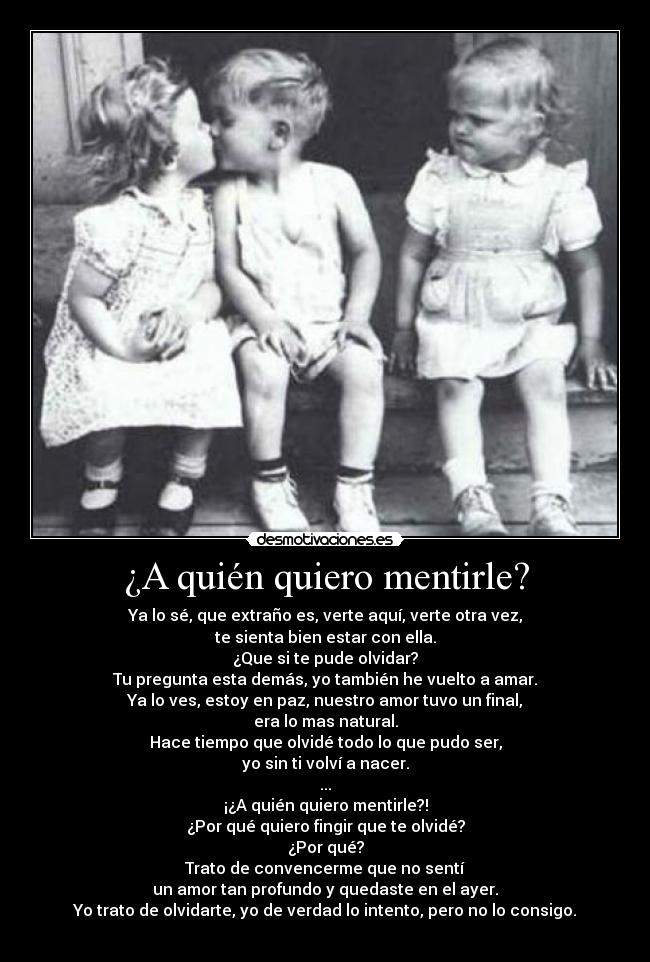 ¿A quién quiero mentirle? -