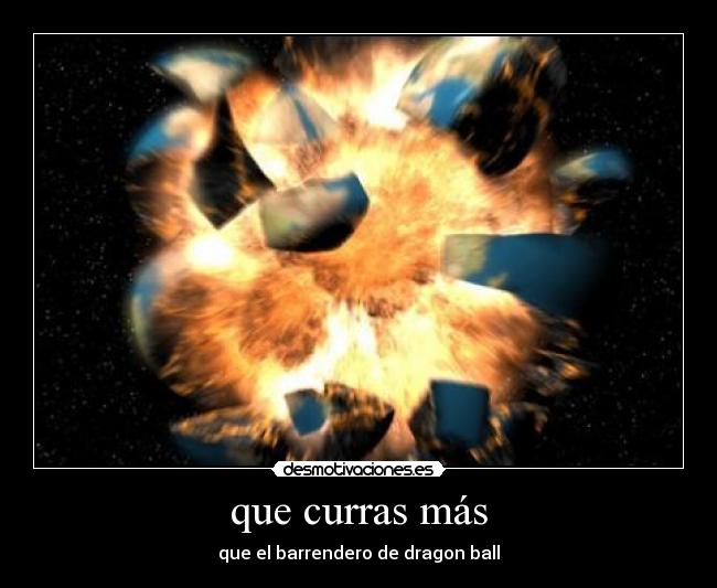 que curras más - que el barrendero de dragon ball