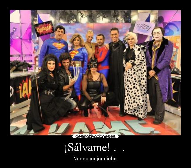 ¡Sálvame! ._. - Nunca mejor dicho