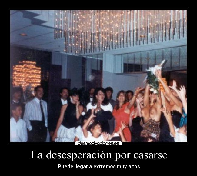 La desesperación por casarse -