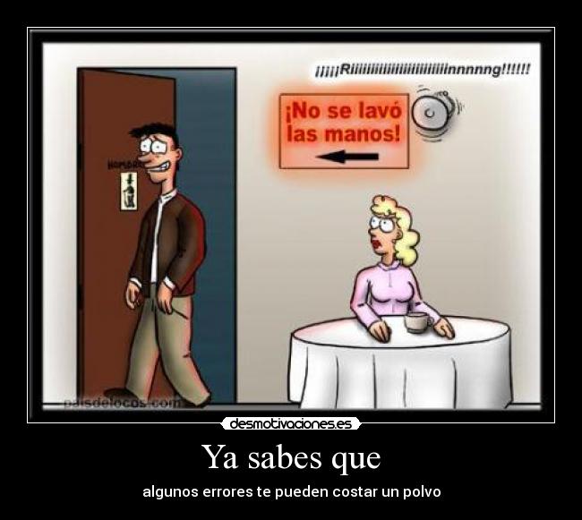 Ya sabes que - algunos errores te pueden costar un polvo
