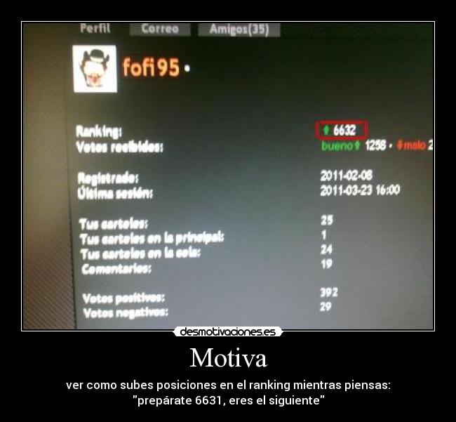 Motiva - ver como subes posiciones en el ranking mientras piensas:
prepárate 6631, eres el siguiente