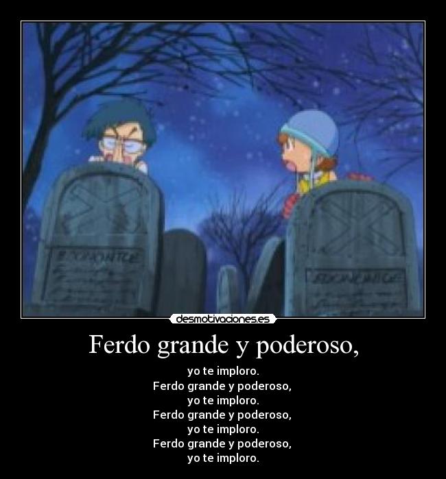 Ferdo grande y poderoso, - 