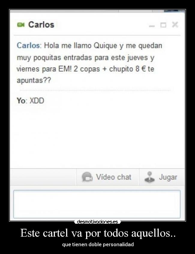 Este cartel va por todos aquellos.. - que tienen doble personalidad