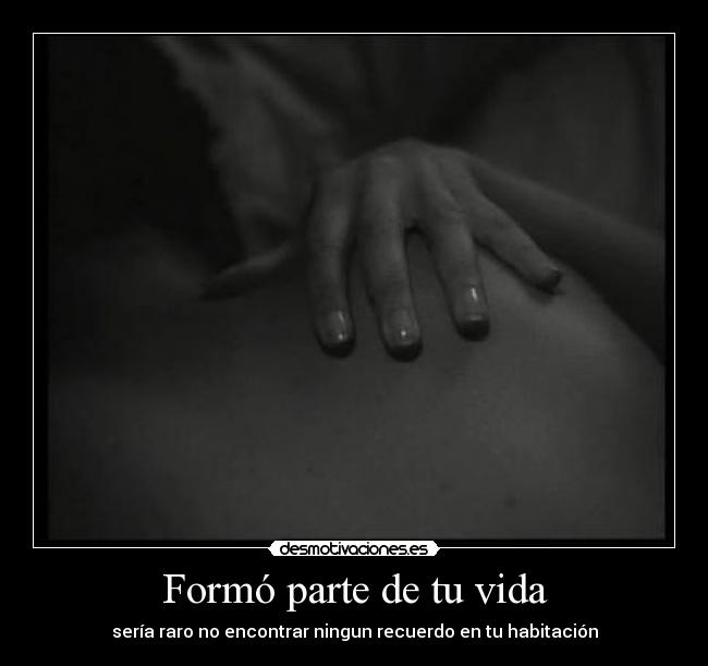 Formó parte de tu vida -