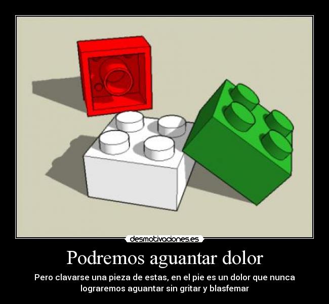 carteles dolor piezas lego dolor pisar desmotivaciones