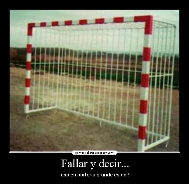 Fallar y decir... -