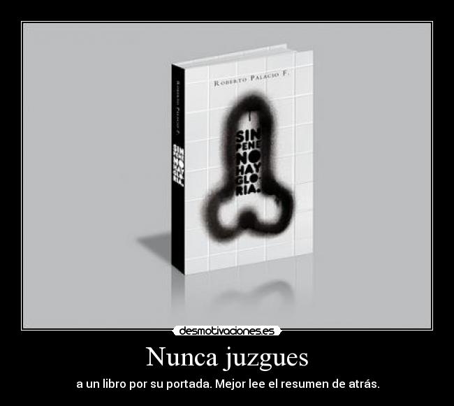 Nunca juzgues - a un libro por su portada. Mejor lee el resumen de atrás.