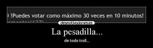 La pesadilla... - de todo troll...