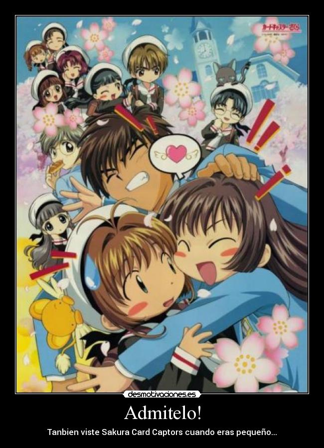 Admitelo! - Tanbien viste Sakura Card Captors cuando eras pequeño...