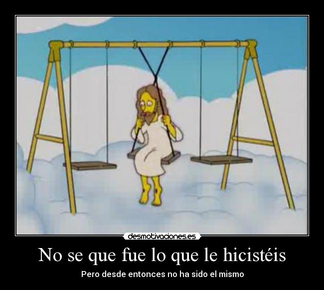 No se que fue lo que le hicistéis - 