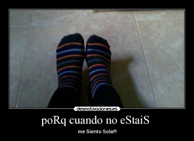 poRq cuando no eStaiS  - 